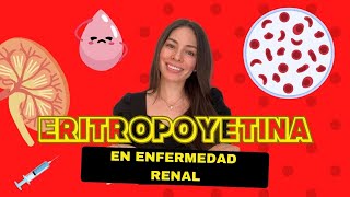 Eritropoyetina en enfermedad renal crónica ¿qué es ¿cómo se usa [upl. by Jade]