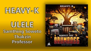 HEAVYK Samthing Soweto Thakzin amp Professor  Ulele  Official Audio [upl. by Frederica]