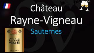 How to Pronounce Château de Rayne Vigneau CORRECTLY 1855 Sauternes Grand Cru Wine Pronunciation [upl. by Atinar]