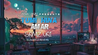 Tumi Hina amar  তুমি হীনা আমার  slowed amp reverb samz Vai new song  Bangla song by Ariyan sanim [upl. by Niamreg]