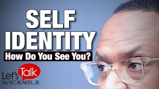 LET’S TALK ABOUT SELFIDENTITY with RC BLAKES [upl. by Atthia]