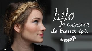 ♥ Tuto coiffure  Une couronne en tresses épis ♥ [upl. by Eustacia]