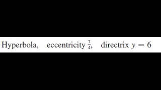 Hyperbola eccentricity 74 directrix y  6 [upl. by Mehetabel]