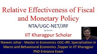 Relative Effectiveness of Fiscal and Monetary Policy by former IIT Kharagpur Scholar Naveen Johar [upl. by Auqinu435]