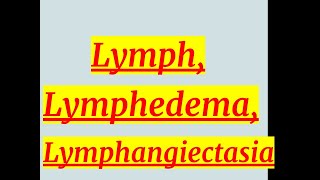 LYMPH LYMPHEDEMA LYMPHANGIECTESIA [upl. by Melisande]