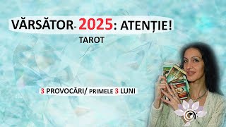 VĂRSĂTOR ATENȚIE 2025 3 Provocări  3 Luni ale Anului Nou Tarot  Zodii de AER  Horoscop [upl. by Anilasor]