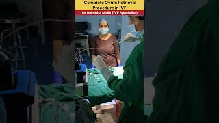 Complete Ovum Retrieval Procedure in IVF by Dr Rakshita Malik  Ovum Pickup Procedure  ivfprocess [upl. by Arracat]