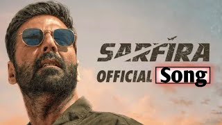 Sarfira – Official Song  Akshay Kumar  Paresh Rawal  Radhikka  Sudha Kongara  19June 2024 [upl. by Porta]