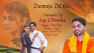 New Haryanvi Song 2018  Darwaja Dil Ka  Ravi Raj  Jogi Ji  Navab Khan  Ankita Fogat  NDJ [upl. by Adorne]