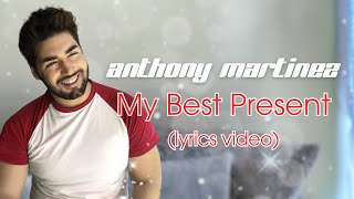 Anthony Martinez  My Best Present Lyrics Video [upl. by Spalding409]