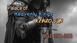 Bab 391392  Palace of Heavenly Kings  Kenzo Jun [upl. by Anerual]