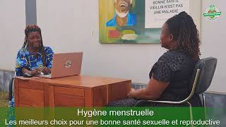 Hygiène menstruelle les meilles choix pour une bonne santé sexuelle et reproductive [upl. by Effie]