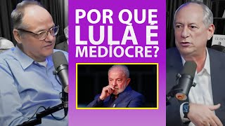 PORQUE LULA É UM PRESIDENTE TÃO MEDÍOCRE E FRACO  DEBATE CIRO GOMES X SAMUEL PESSOA [upl. by Neomah495]