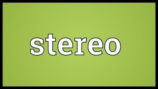 Stereo Meaning [upl. by Lovich]