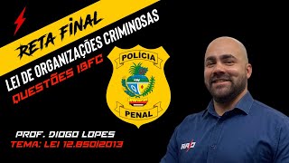 Reta Final  PPGO  Aula 06  Lei de Organizações Criminosas Lei 1285013 [upl. by Pegasus825]