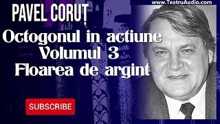 Octogonul în acţiune  Volumul 3  Floarea de argint  Pavel Corut [upl. by Foushee442]