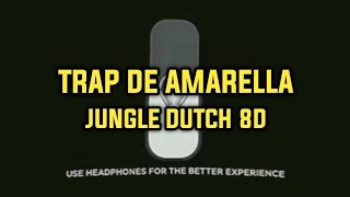 DJ TRAP DE AMARELLA  8D JUNGLE DUTCH VIRAL MUSIC 2024 🔥🔥🎧🎧 [upl. by Gardell810]