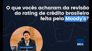 O que vocês acharam da revisão do rating feita pela Moodys [upl. by Nollek117]