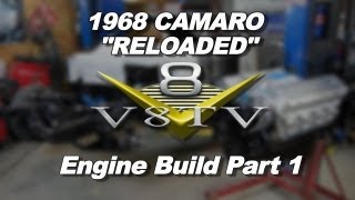 1968 Camaro quotReloadedquot Engine Build Part 1 Engine Assembly Video V8TV [upl. by Nevak]