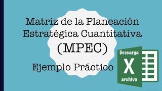 📌 Cómo Crear una Matriz de Planeación Estratégica Cuantitativa MPEC en Excel [upl. by Outlaw]