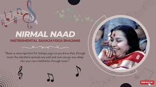 NIRMAL NAAD  Instrumental Sahaja Bhajans  Part 1 [upl. by Law]