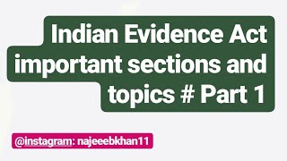 Indian Evidence Act important sections and topics  Part 1 [upl. by Curkell642]