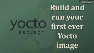 Yocto  Build and run your first ever image [upl. by Lammaj]