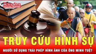 Sử dụng trái phép hình ảnh của sư Minh Tuệ có thể bị truy cứu trách nhiệm hình sự  Tin tức 24h [upl. by Anoik]