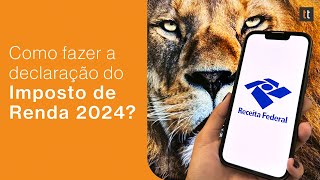 Como declarar Imposto de Renda 2024 Veja quem precisa e tutorial [upl. by Gilmer529]