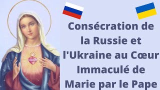 Consécration de la Russie et lUkraine au Cœur Immaculé de Marie par le Pape [upl. by Dnomayd]