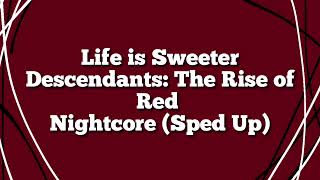 Life is Sweeter  Nightcore Sped Up  Descendants [upl. by Quincey]