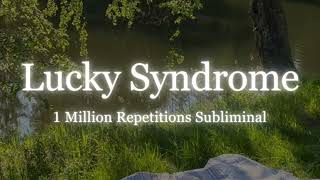 1 Million Repetitions Lucky Syndrome  Powerful Luck amp Fortune Subliminal  Self Concept Sub [upl. by Paulsen]