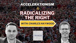 Ep 26 Accelerationism and Radicalizing the Right [upl. by Grati]