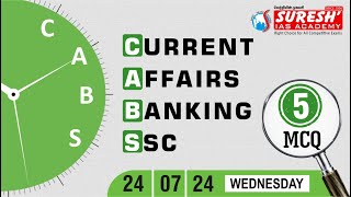 CURRENT AFFAIRS BANKING SSC  JULY24  Suresh IAS Academy [upl. by Innor]