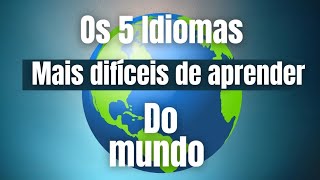 Os 5 idiomas mais difíceis de aprender do mundo [upl. by Eikin]