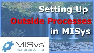 Setting Up an Outside Process in MISys Manufacturing [upl. by Eleanor524]