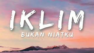 🎵 Iklim  Bukan Niatku Lirik HQ [upl. by Adnoek]