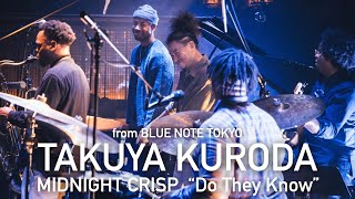 quot黒田卓也 TAKUYA KURODA  MIDNIGHT CRISP 『Do They Know』quot BLUE NOTE TOKYO Live 2022 [upl. by Ansell]