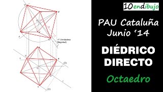 Octaedro en SIstema Diédrico Directo PAU de Dibujo Técnico de Cataluña junio de 2014 [upl. by Sellma]