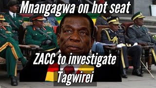 Mnangagwa on Hot seat  ZACC To investage Tagwirei  Hazvipere mushe 🇿🇼 [upl. by Aiekahs166]