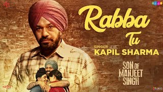 Kapil Sharma  Rabba Tu Full Song  Gurpreet Ghuggi  Son Of Manjeet Singh  New Punjabi Song 2018 [upl. by Sholeen]