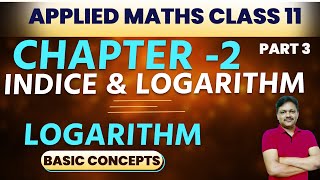 Indices and logarithm  Chapter 2 part 3  Properties of logarithm  Applied Maths Class 11 [upl. by Sandry]