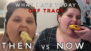 What I Ate Today Off Track  Then vs Now [upl. by Mcnally]