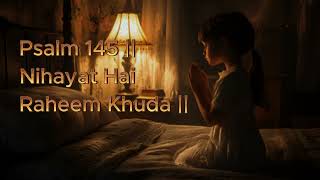 Zaboor  145  Nihayat hai Raheem Khuda  baground music [upl. by Dinah439]