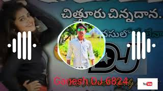 CHiTTURU CHiNNADANA Ni MANASUNA NELENA DJ SONG FUll BASS MiX BY GANESH DJ 6824 SONG [upl. by Onailerua]