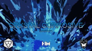 Liaquo x Xtrullor  Crystal Corrosive Mashup [upl. by Nnylylloh]