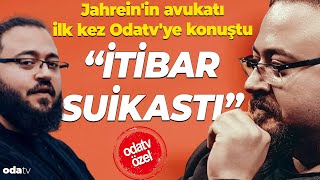 Jahreinin avukatıilk kez Odatvye konuştu quotİtibar suikastıquot [upl. by Patton]