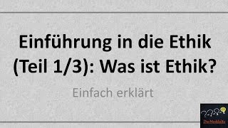 Einführung in die Ethik Teil 13 Was ist Ethik Alte Version [upl. by Serles758]