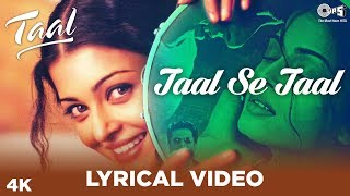 Taal Se Taal Lyrical  Taal  Aishwarya Rai Akshaye Khanna Anil Kapoor A R Rahman  Anand Bakshi [upl. by Alage]