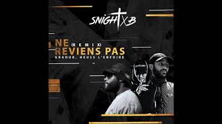 Gradur  Ne reviens pas ft Heuss Lenfoiré Snight B Remix [upl. by Seiuqram981]